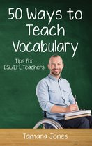 Fifty Ways to Teach Vocabulary: Tips for ESL/EFL Teachers