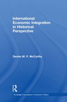 Routledge Explorations in Economic History - International Economic Integration in Historical Perspective