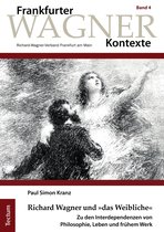 Frankfurter Wagner-Kontexte 4 - Richard Wagner und »das Weibliche«