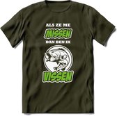 Als Ze Me Missen Dan Ben Ik Vissen T-Shirt | Groen | Grappig Verjaardag Vis Hobby Cadeau Shirt | Dames - Heren - Unisex | Tshirt Hengelsport Kleding Kado - Leger Groen - L