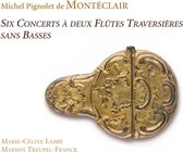 Marie-Céline Labbe, Marion Treupel-Franck - Montéclair: Six Concerts Deux Flûtes Traversières Sans Basses (2 CD)