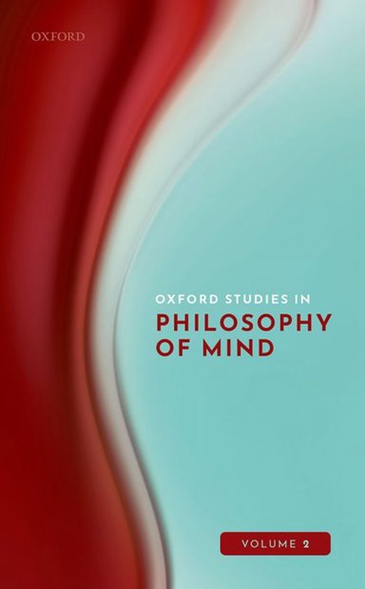 Oxford Studies in Philosophy of Mind - Oxford Studies in Philosophy of Mind Volume 2