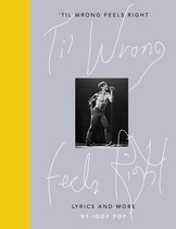 'Til Wrong Feels Right Lyrics and More