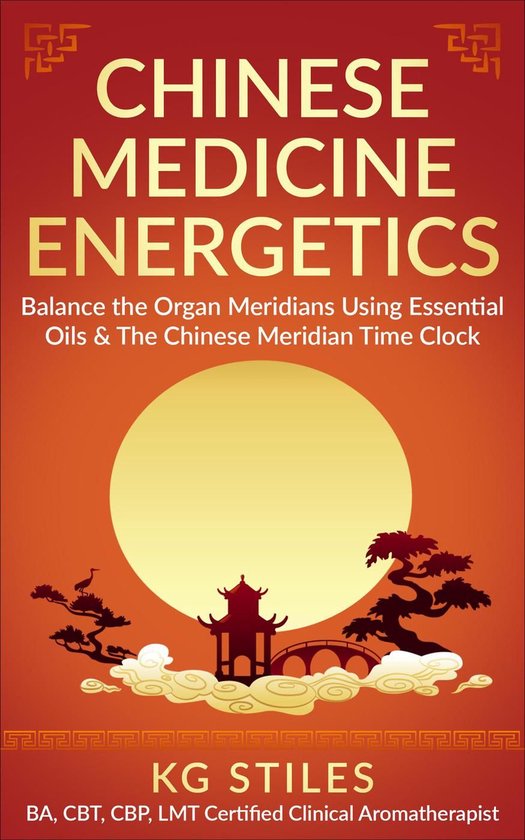 5 Element Series - Chinese Medicine Energetics: Balance Organ Meridians Using Essential Oils & The Chinese Meridian Time Clock
