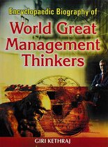 Encyclopaedic Biography of World Great Management Thinkers