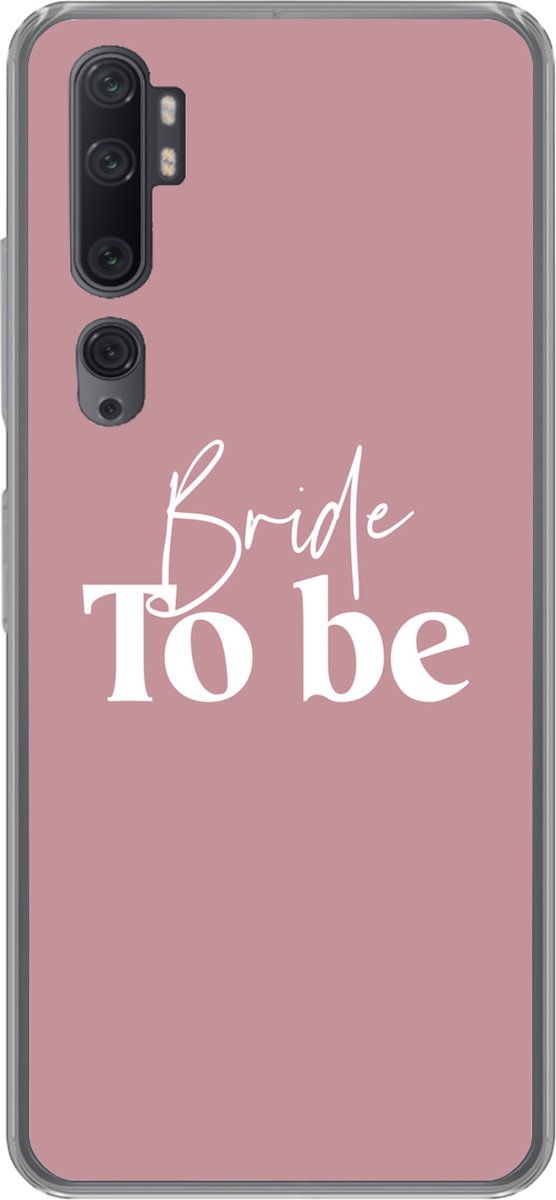 Telefoonhoesje Geschikt voor Xiaomi Mi Note 10 Pro hoesje - Trouwen - Quotes - 'Bride to be' - Spreuken - Siliconen Telefoonhoesje Telefoonhoesje
