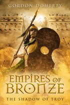 Empires of Bronze 5 - Empires of Bronze: The Shadow of Troy (Empires of Bronze #5)