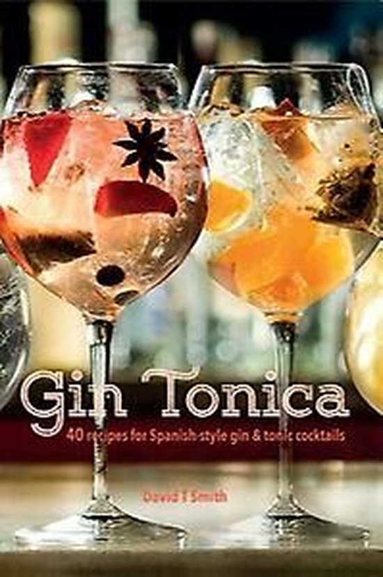 Gin Tonica, 40 recipes for Spanish-style gin and tonic cocktails