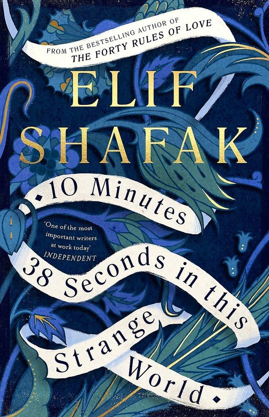 Boekomslag van Elif Shafak, "10 Minutes 38 Seconds in this Strange World" in goudkleurige letters op een donkerblauwe achtergrond met gouden en groene versieringen.