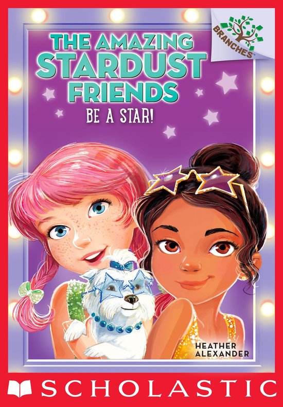 Be a Star! (The Amazing Stardust Friends 2) (ebook), Heather Alexander