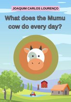 What Does The Mumu Cow Do Every Day?