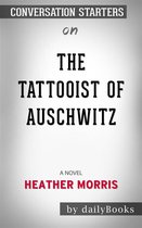 The Tattooist of Auschwitz: A Novel by Heather Morris Conversation Starters