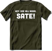 Hey, Doe Mij Maar Sate! - Snack T-Shirt | Grappig Verjaardag Kleding Cadeau | Eten En Snoep Shirt | Dames - Heren - Unisex Tshirt | - Leger Groen - S