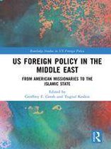 Routledge Studies in US Foreign Policy - US Foreign Policy in the Middle East