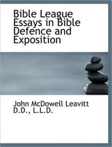 Bible League Essays in Bible Defence and Exposition