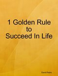 1 Golden Rule to Succeed In Life