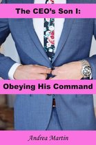 The CEO's Son - The CEO's Son I: Obeying His Command