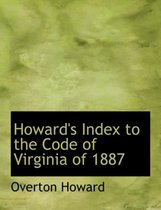 Howard's Index to the Code of Virginia of 1887