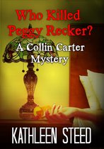 Collin Carter Mysteries - Who Killed Peggy Recker? A Collin Carter Mystery