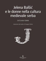 Techne minor [saggistica] - Jelena Balšić e le donne nella cultura medievale serba