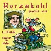 "Ratzekahl packt aus" Luther für Kinder/CD