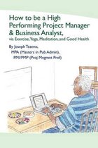 How to Be a High Performing Project Manager & Business Analyst