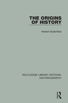 Routledge Library Editions: Historiography - The Origins of History