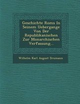 Geschichte ROMs in Seinem Uebergange Von Der Republikanischen Zur Monarchischen Verfassung...