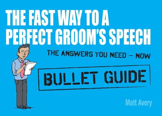 The Fast Way to a Perfect Groom's Speech: Bullet Guides - cover
