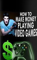 How To Make Money Playing Video Games