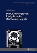 Literary and Cultural Studies, Theory and the (New) Media 2 - Die Chronologie von Emily Brontës «Wuthering Heights»