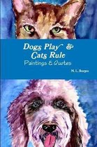 Dogs Play & Cats Rule