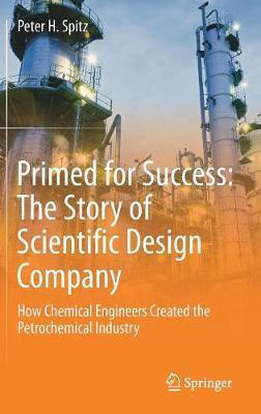 Primed for Success The Story of Scientific Design Company, Peter H
