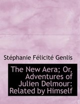 The New Aera; Or, Adventures of Julien Delmour
