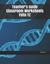 Teacher's Guide Classroom Worksheets Felix Yz