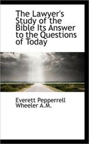 The Lawyer's Study of the Bible Its Answer to the Questions of Today