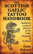 The Scottish Gaelic Tattoo Handbook: Authentic Words and Phrases in the Celtic Language of Scotland
