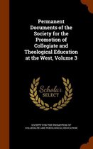Permanent Documents of the Society for the Promotion of Collegiate and Theological Education at the West, Volume 3