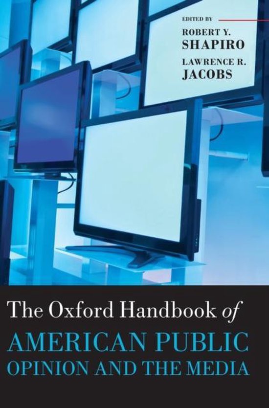 De Oxford Handbook of American Public Opinion and the Media, geredigeerd door Robert Y. Shapiro en Lawrence R. Jacobs.