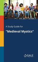 A Study Guide for Medieval Mystics