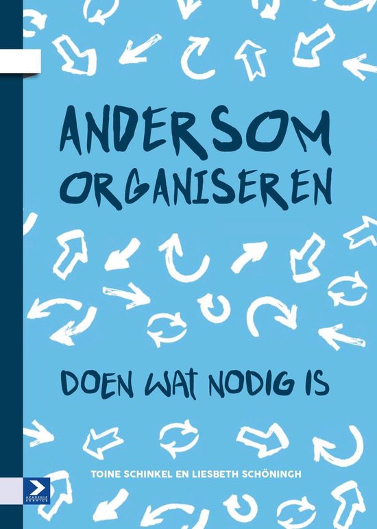 Boekomslag met blauwe achtergrond. Centraal de titel Andersom Organiseren, onderaan 'Doen wat nodig is'. Witte pijlen en rondjes verspreid.