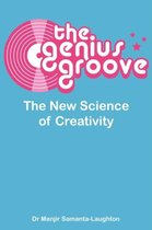 Genius Groove The New Science Of Creativ