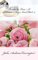 Bonded by Love--A Valentine's Day Novel Part 4