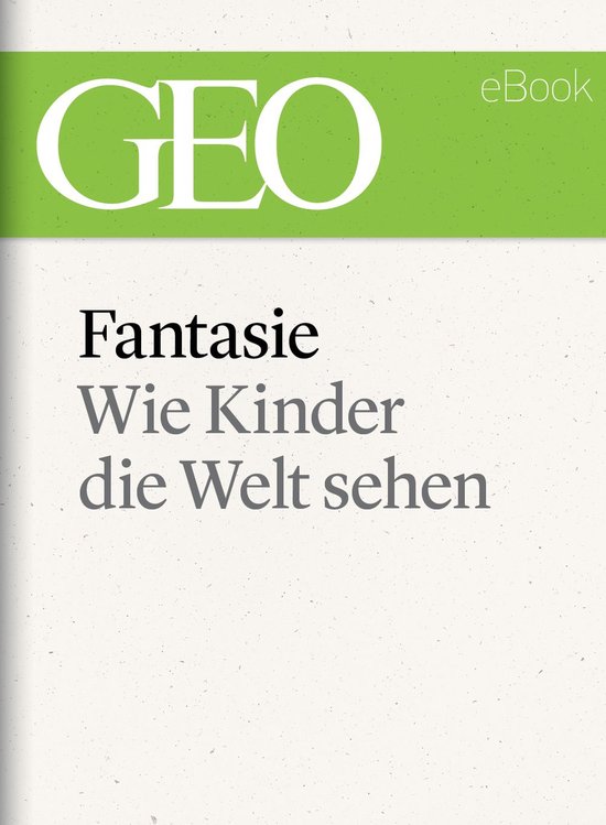 Fantasie: Wie Kinder die Welt sehen (GEO eBook) - cover