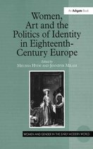 Women and Gender in the Early Modern World - Women, Art and the Politics of Identity in Eighteenth-Century Europe