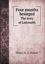 Four months besieged The story of Ladysmith
