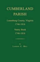Cumberland Parish, Lunenburg County, Virginia 1746-1816, [and] Vestry Book 1746-1816