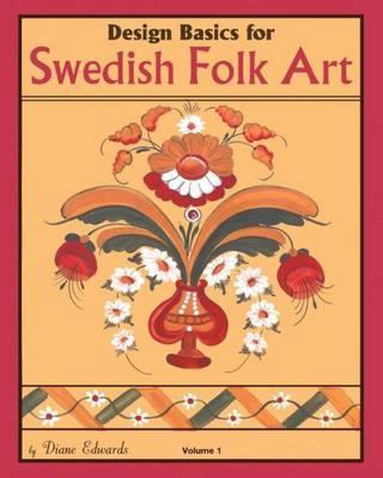 Design Basics For Swedish Folk Art, Volume 1