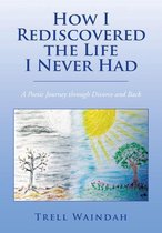 How I Rediscovered the Life I Never Had