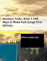 Northern Trails, Book 1 and Ways of Wood Folk